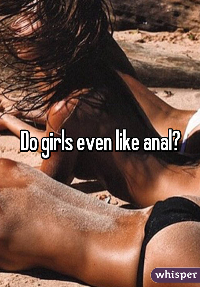 Why Do Girls Like Anal